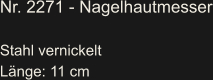 Nr. 2271 - Nagelhautmesser  Stahl vernickelt Länge: 11 cm