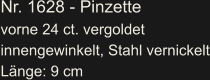 Nr. 1628 - Pinzette vorne 24 ct. vergoldet innengewinkelt, Stahl vernickelt Länge: 9 cm