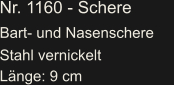 Nr. 1160 - Schere Bart- und Nasenschere     Stahl vernickelt Länge: 9 cm