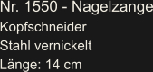 Nr. 1550 - Nagelzange Kopfschneider Stahl vernickelt Länge: 14 cm