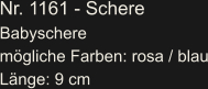 Nr. 1161 - Schere Babyschere mögliche Farben: rosa / blau Länge: 9 cm